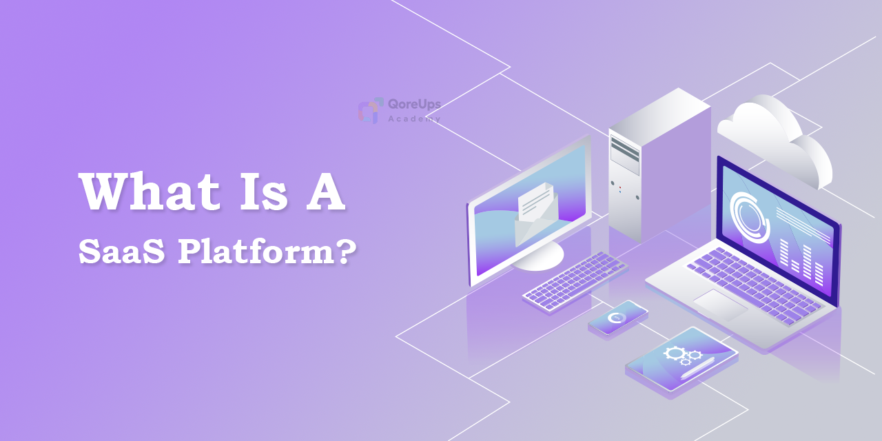 What Is A SaaS Platform? Your Comprehensive Guide For 2025