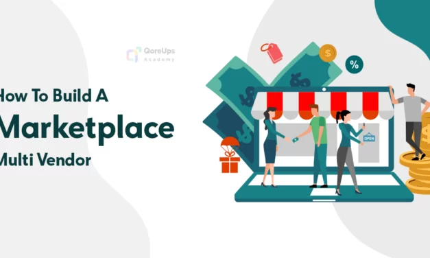 How To Build A Marketplace Multi Vendor: Step-By-Step Guide