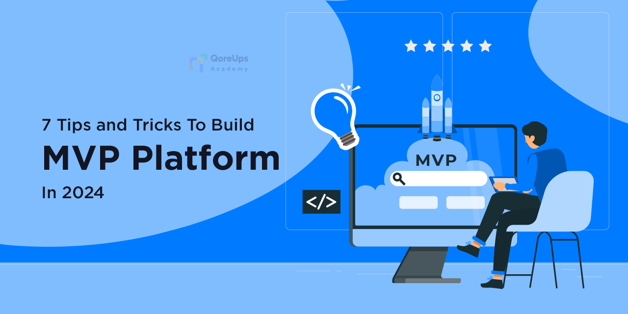 7 Tips and Tricks to Build an MVP Platform in 2024