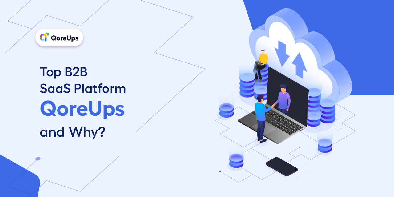 Top B2B SaaS Platform in 2025 – QoreUps and Why?