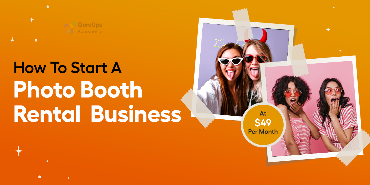 How To Start A  Photo Booth Rental Business At $49/Month