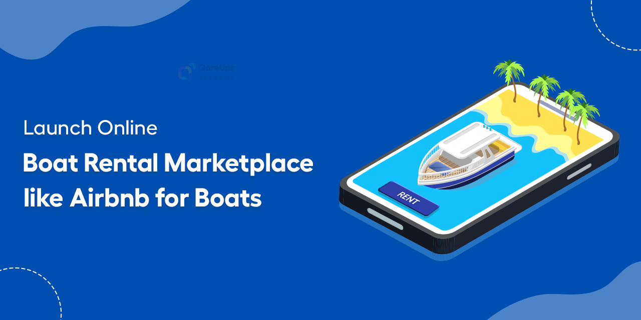 Launch Online Boat Rental Marketplace Like Airbnb for Boats