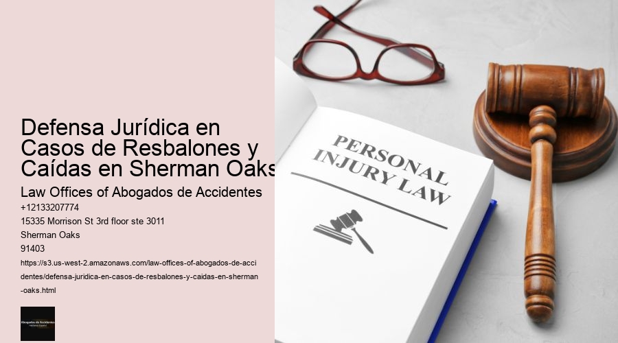 Defensa Jurídica en Casos de Resbalones y Caídas en Sherman Oaks