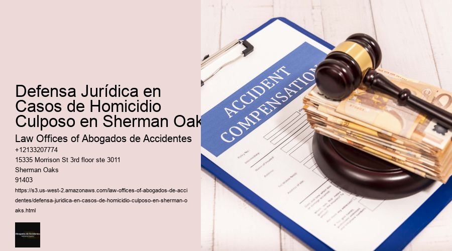 Defensa Jurídica en Casos de Homicidio Culposo en Sherman Oaks