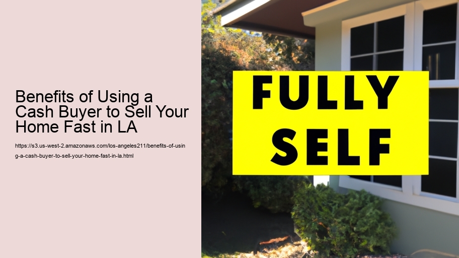 Benefits of Using a Cash Buyer to Sell Your Home Fast in LA