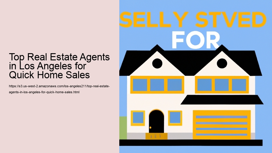 Top Real Estate Agents in Los Angeles for Quick Home Sales