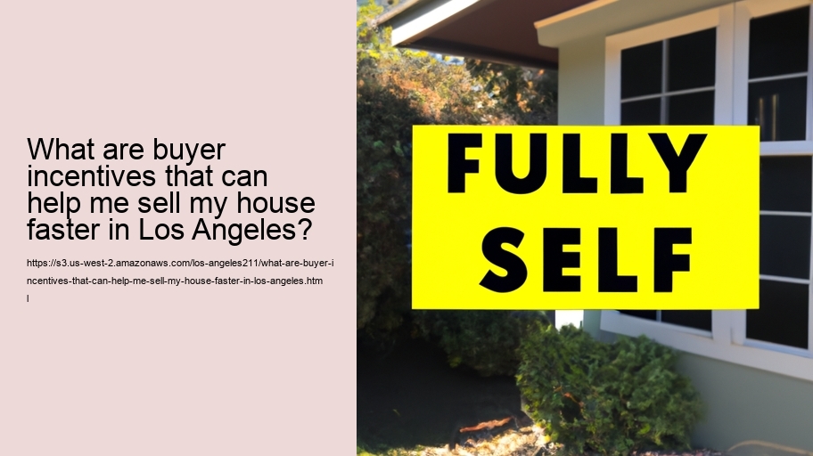 What are buyer incentives that can help me sell my house faster in Los Angeles?