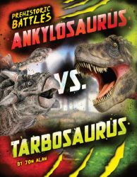 Ankylosaurus vs. Tarbosaurus