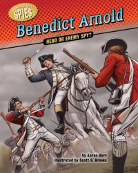 Benedict Arnold: Hero or Enemy Spy? (Hidden History ― Spies)