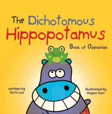 The Dichotomous Hippopotamus Book of Opposites