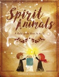 Spirit Animals: A field guide from A to Z