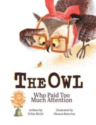 The Owl Who Paid Too Much Attention The Owl Who Paid Too Much Attention