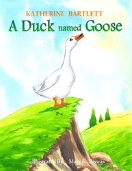 A Duck Named Goose A Duck Named Goose