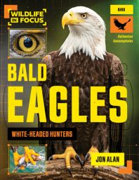 Bald Eagles: White-headed Hunters