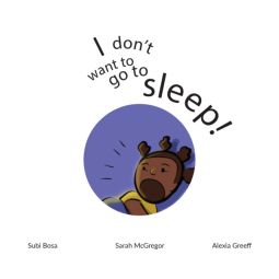 I don’t want to go to sleep!