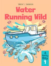 A Wacky Day #1: Water Running Wild