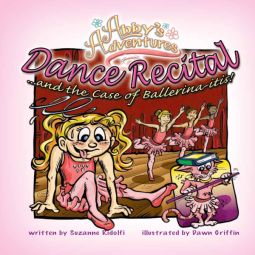 Abby's Adventures - Dance Recital ...and the Case of Ballerina-itis