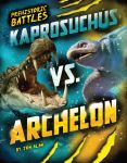 Kaprosuchus vs. Archelon