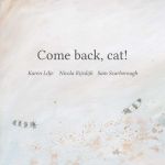 Come back, cat!