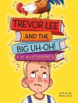 Trevor Lee and the Big Uh Oh!