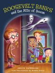 Roosevelt Banks and the Attic of Doom