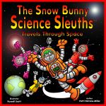 The Snow Bunny Science Sleuths Travels Through Space