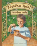 A Seed Was Planted / Sembré una semilla