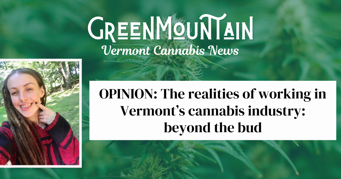 OPINION: The realities of working in Vermont’s cannabis industry: beyond the bud | GreenMountain Vermont Cannabis News