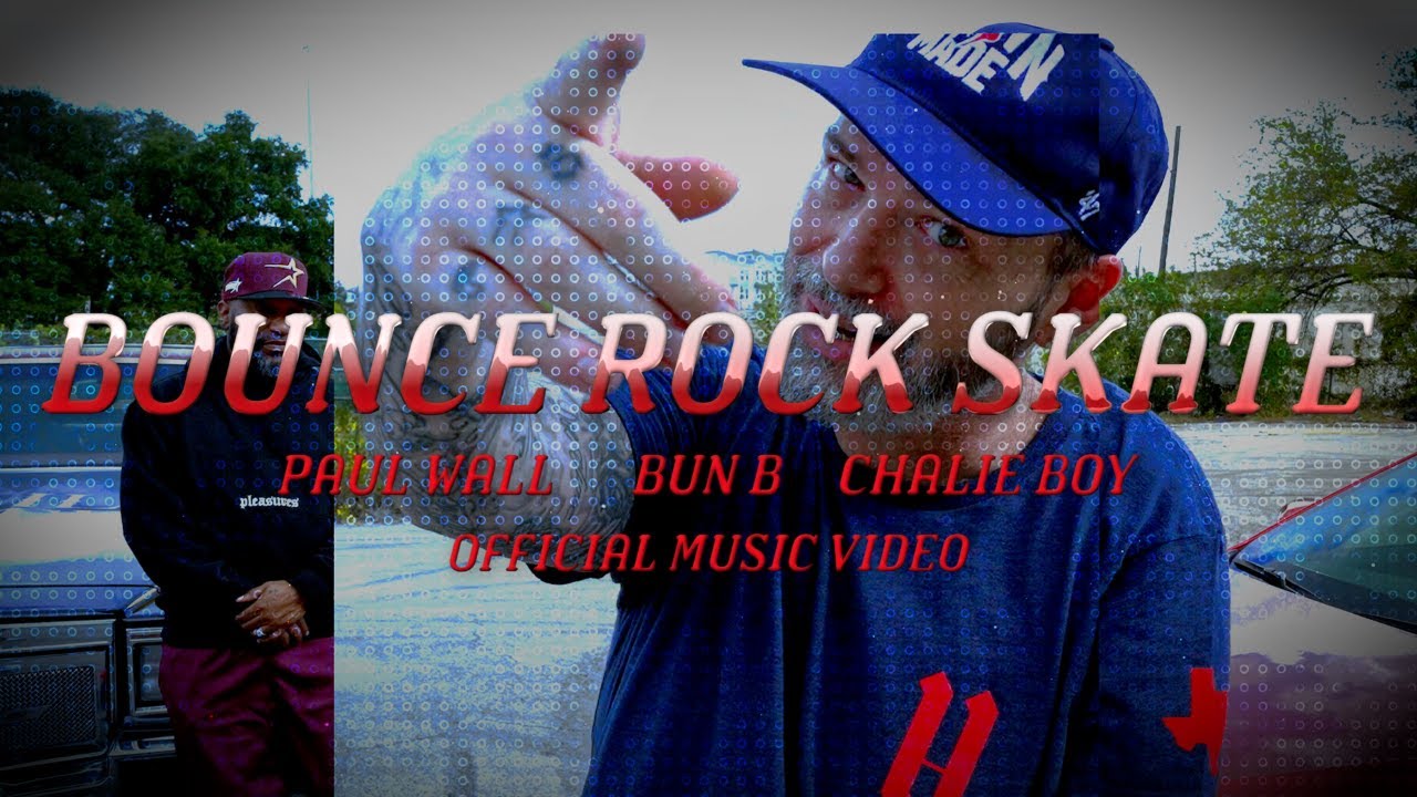 Paul Wall x Bun B x Chalie Boy - Bounce, Rock, Skate (Official Music Video)