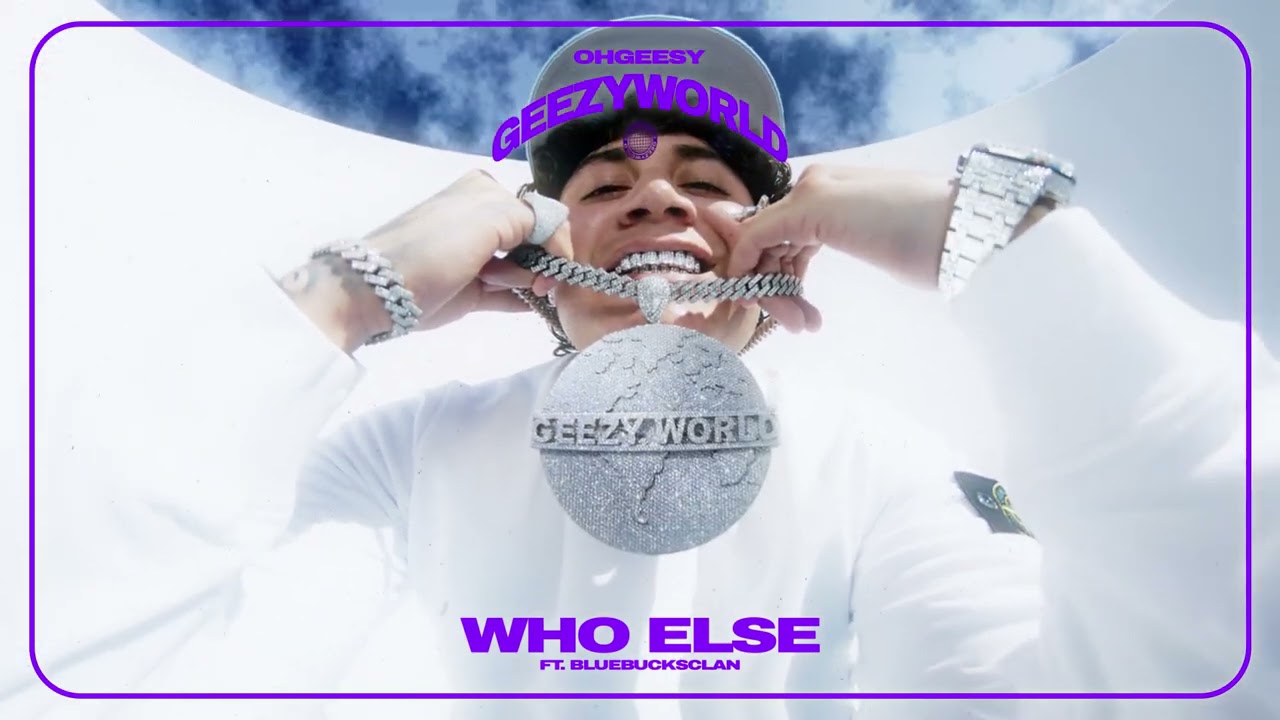 OhGeesy - WHO ELSE (feat. BlueBucksClan) [Official Audio]
