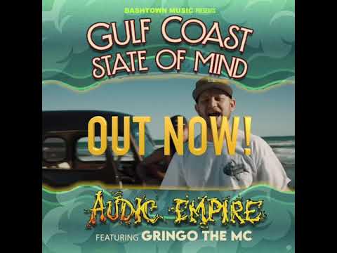 Audic Empire feat. Gringo The MC with that Gulf Coast State of Mind - OUT NOW!