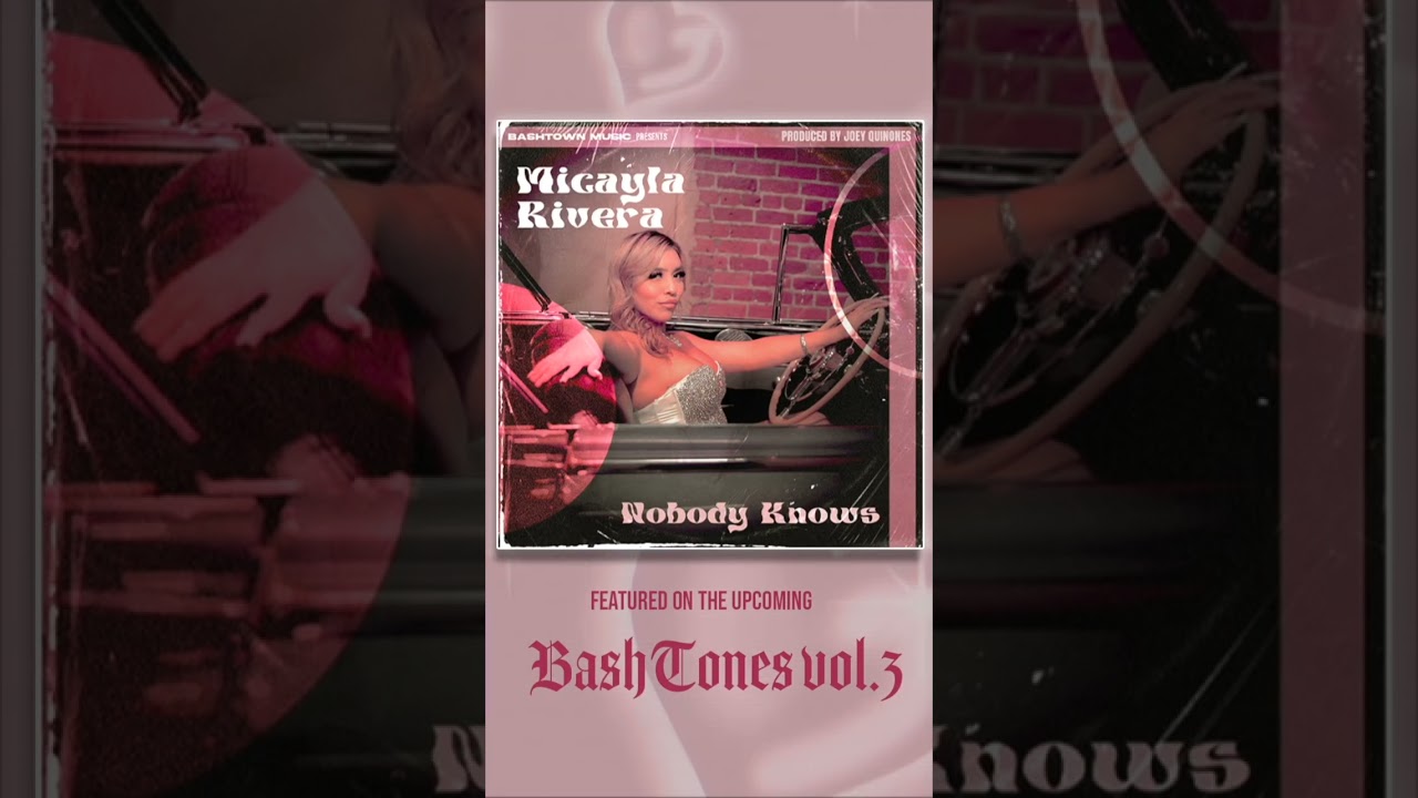 Nobody Knows by Micayla Rivera is next from The BashTones Vol. 3. Produced by Joey Quinones