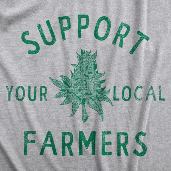 Mens Support Your Local Farmers T Shirt Funny 420 Weed Farm Tee for Guys - Image 2