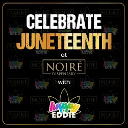 Noiré Dispensary To Host Juneteenth Meet & Greet With Premium Cannabis Line "Happy Eddie" Founder & CEO Eddie Osefo