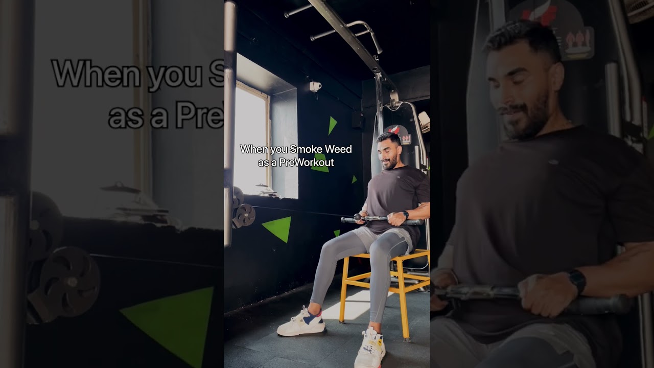 When you smoke Weed as a PreWorkout