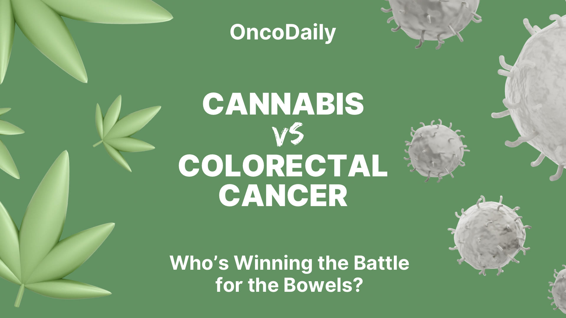 Colorectal Cancer and Cannabis : Who's Winning the Battle for the Bowels?