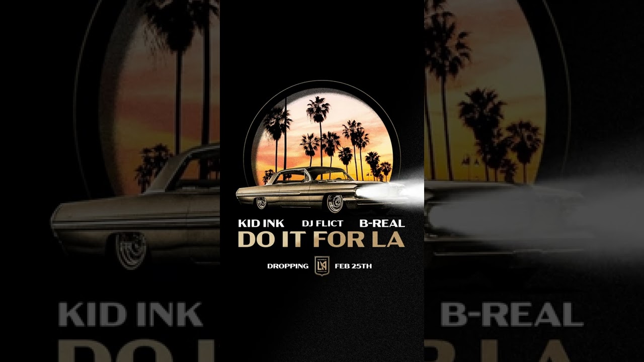 Do it for LA!! Reppin LAFC !!!                     DJ Flict x Kid Ink x B Real