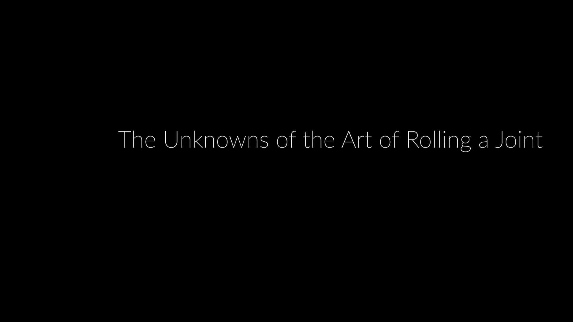 The Unknowns of the Art of Rolling A Joint