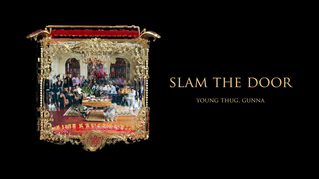 Young Stoner Life, Young Thug & Gunna - Slam The Door [Official Audio]