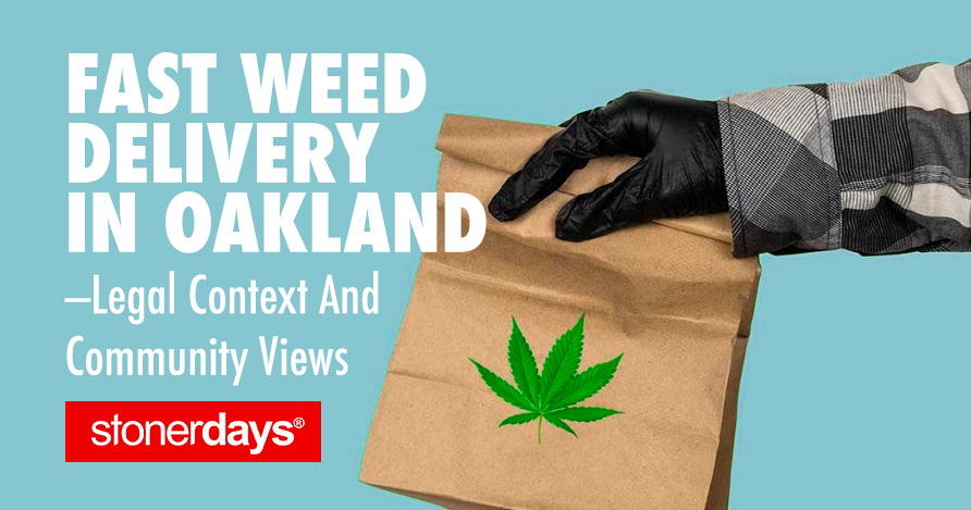 Fast Weed Delivery In Oakland—Legal Context And Community Views