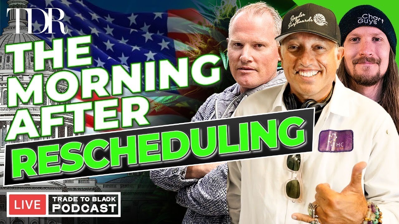 The Morning Cannabis Gets Rescheduled: What Happens Next? I TTB Powered by Dutchie