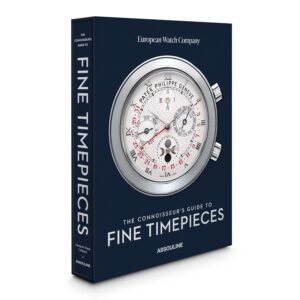 The Connoisseur's Guide to FINE TIMEPIECES: The Ultimate Watch Book and Coffee Table Collection Featuring Rolex, Patek Philippe, Omega, and more