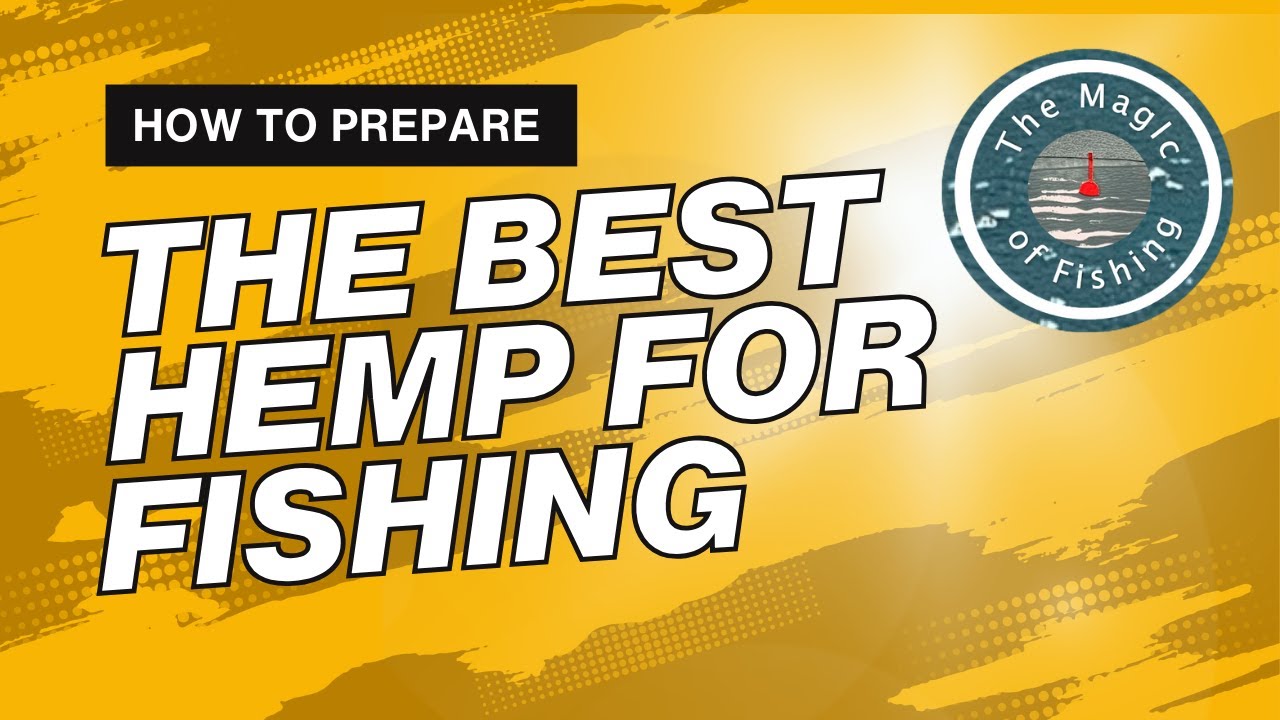 How to prepare the BEST hemp for fishing