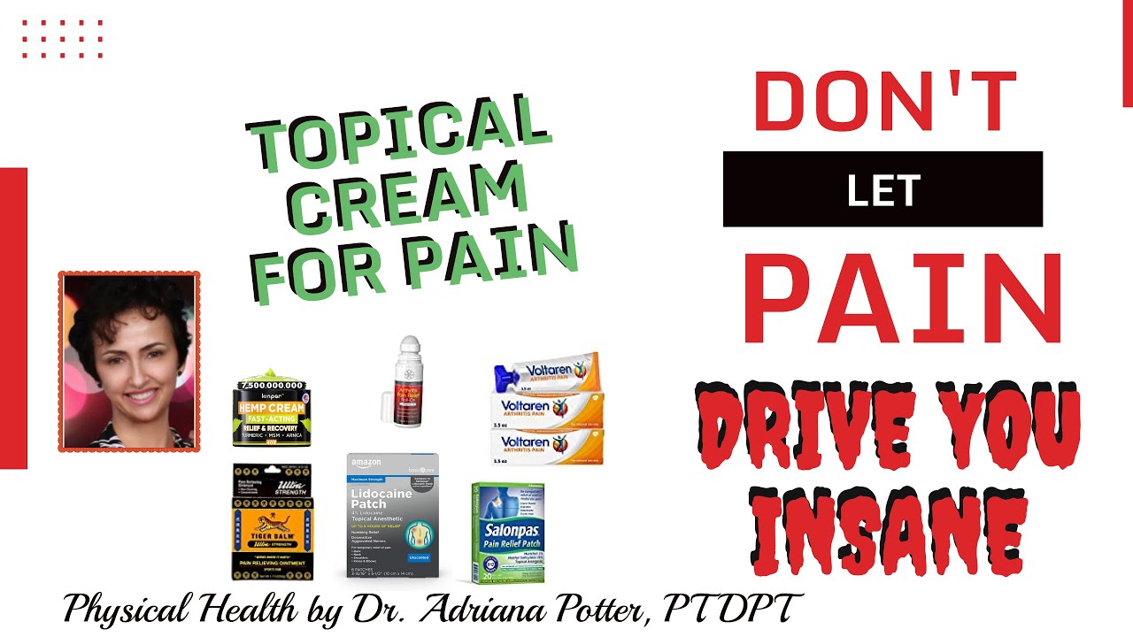 Don’t Let Pain Drive You Insane – Do Topical Creams Work for Pain? by  Dr. Adriana Potter, PT DPT