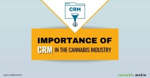 Importance of CRM in the Cannabis Industry