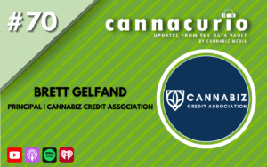 Cannacurio Podcast Episode 70 with Brett Gelfand of Cannabiz Credit Association