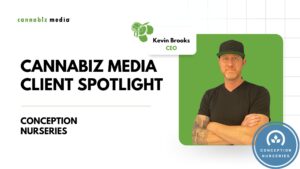 Cannabiz Media Client Spotlight – Conception Nurseries
