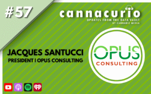 Cannacurio Podcast Episode 57 with Jacques Santucci of Opus Consulting