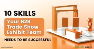 10 Skills Your B2B Trade Show Exhibit Team Needs to Be Successful