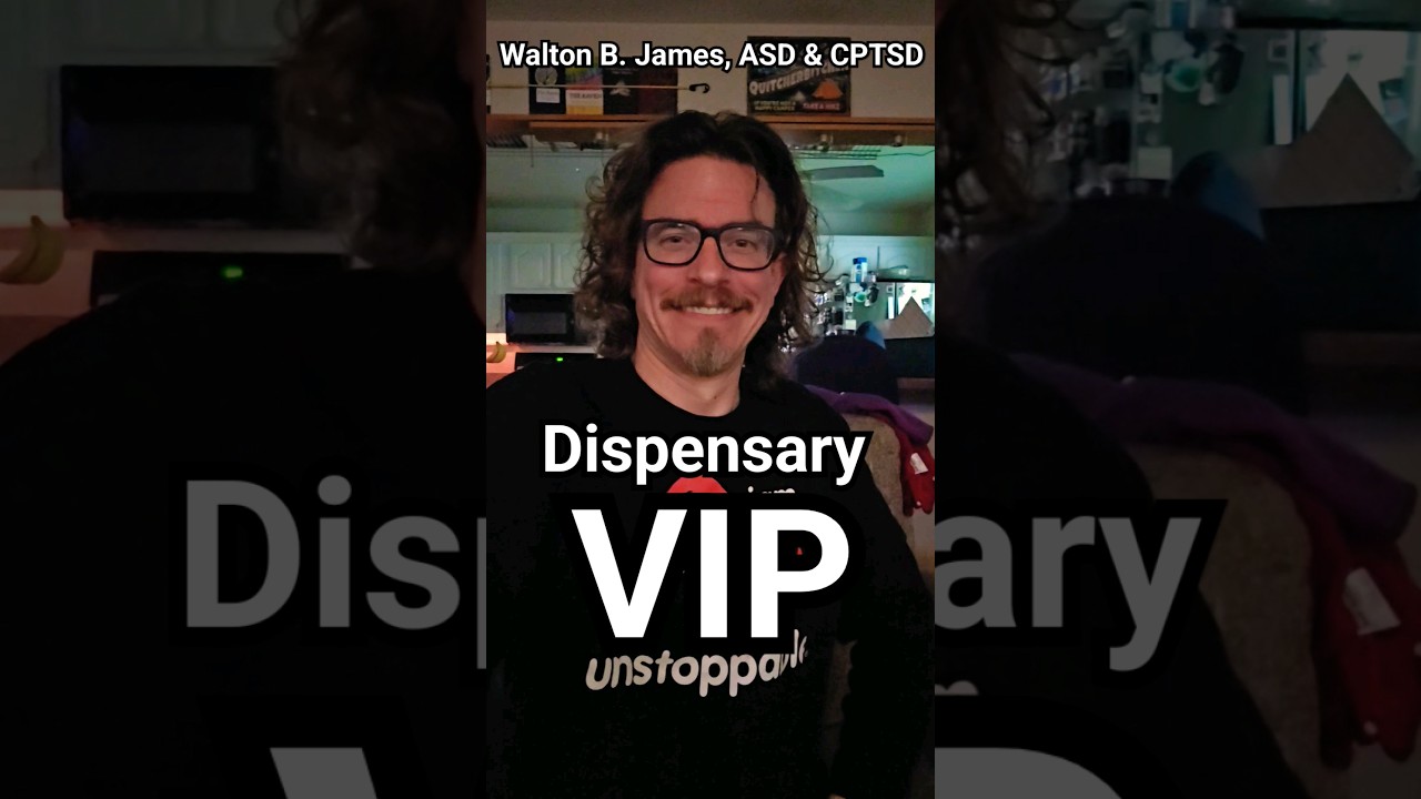 Dispensary VIP - Walton B. James, ASD & CPTSD